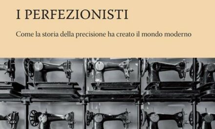 I perfezionisti – Come la storia della precisione ha cambiato il mondo moderno