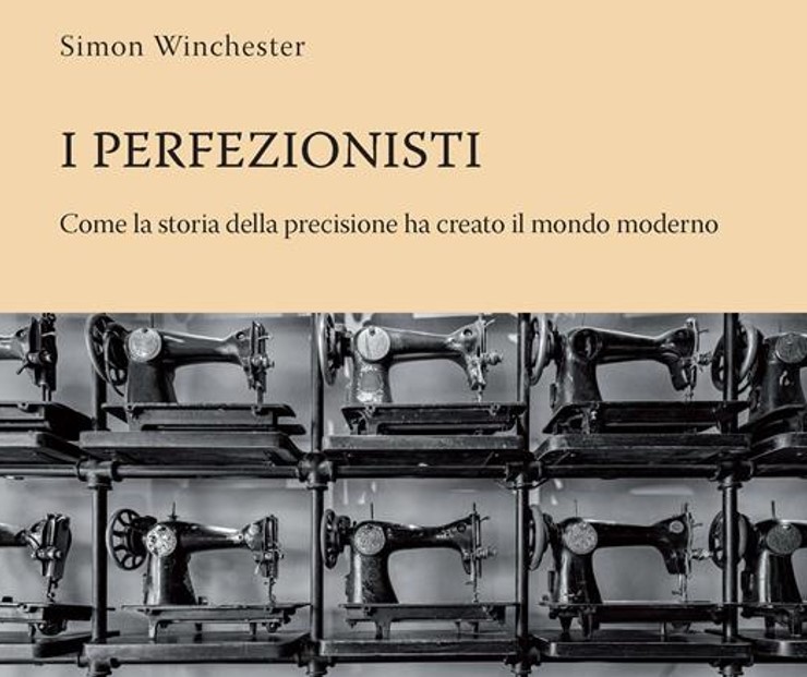 I perfezionisti – Come la storia della precisione ha cambiato il mondo moderno