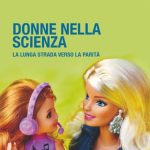 Donne nella Scienza – La lunga strada verso la parità