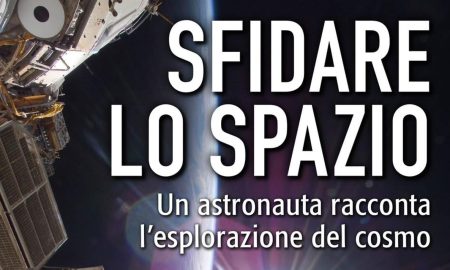 Sfidare lo Spazio - Un astronauta racconta l’esplorazione del cosmo